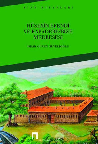 Hüseyin Efendi ve Karadere / Rize Medresesi