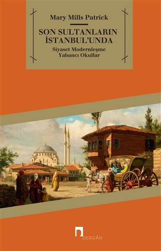 Son Sultanların İstanbul’unda Siyaset - Modernleşme - Yabancı Okullar