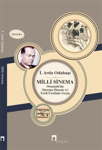 Milli Sinema Osmanlı'da Sinema Hayatı ve Yerli Üretime Geçiş