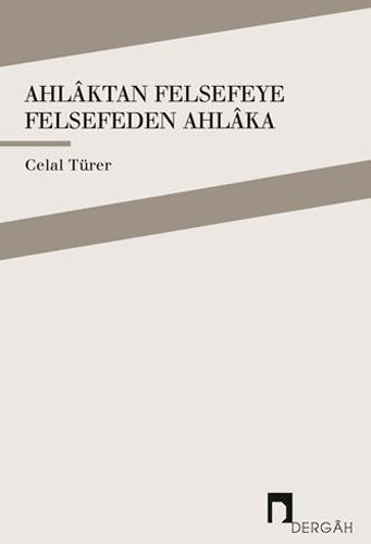 Ahlaktan Felsefeye Felsefeden Ahlaka