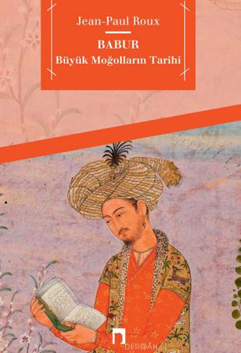 Babur - Büyük Moğolların Tarihi