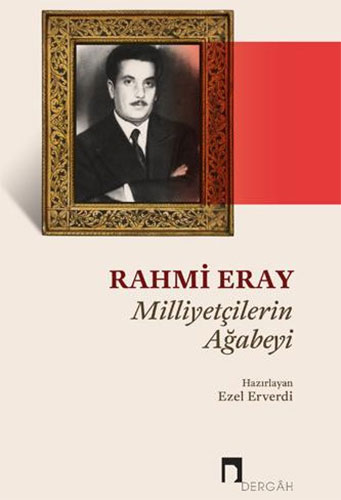 Rahmi Eray - Milliyetçilerin Ağabeyi