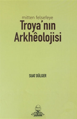 Mitten Felsefeye Troya'nın Arkheolojisi