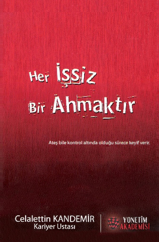 Her İşsiz Bir Ahmaktır