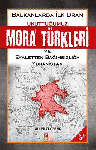 Unuttuğumuz Mora Türkleri ve Eyaletten Bağımsızlığa Yunanistan