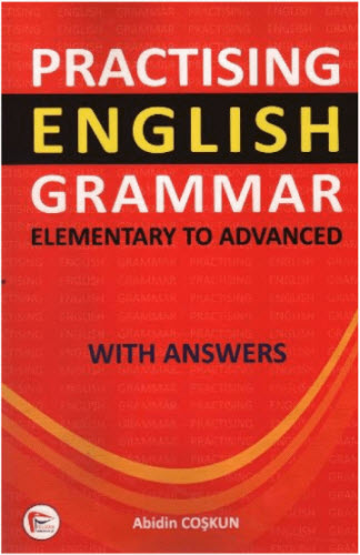 Practising English Grammar 'Elementary to Advanced' with Anwers