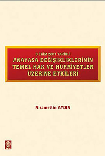 3 Ekim 2001 Tarihli Anayasa Değişikliklerinin Temel Hak ve Hürriyetler Üzerine Etkiler