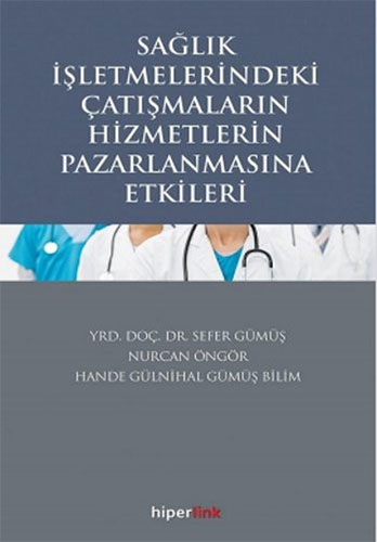 Sağlık İşletmelerindeki Çatışmaların Hizmetlerin Pazarlanmasına Etkileri