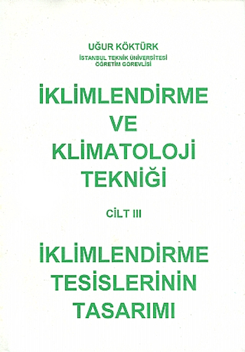 İklimlendirme ve Klimatoloji Tekniği Cilt 3 - İklimlendirme Tesislerinin Tasarımı