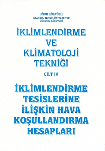 İklimlendirme ve Klimatoloji Tekniği Cilt 4 - İklimlendirme Tesislerine İlişkin Hava Koşullandırma Hesapları