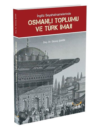 İngiliz Seyahatnamelerinde Osmanlı Toplumu ve Türk İmajı