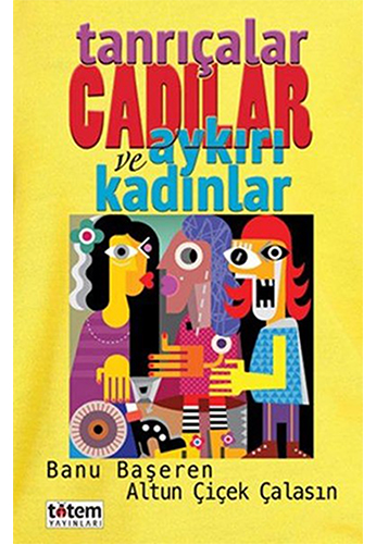 Tanrıçalar Cadılar ve Aykırı Kadınlar