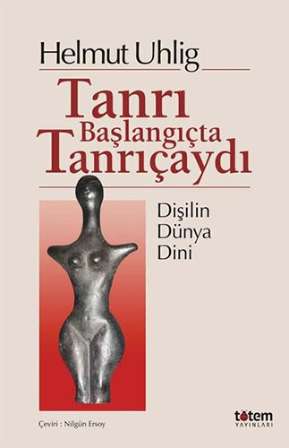 Tanrı Başlangıçta Tanrıçaydı