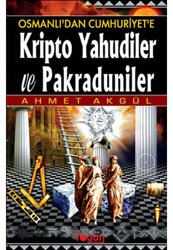 Osmanlı'dan Cumhuriyet'e Kripto Yahudiler ve Pakraduniler
