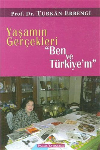 Yaşamın Gerçekleri - ''Ben ve Türkiye’m''