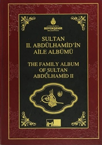 Sultan II. Abdülhamid'in Aile Albümü (Ciltli)