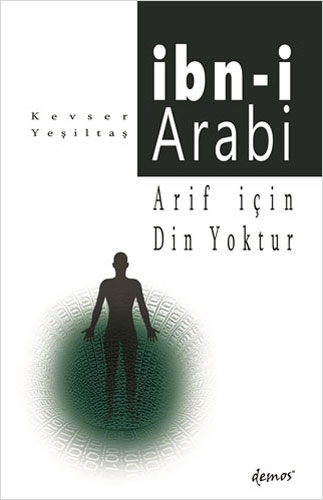 İbn-i Arabi - Arif İçin Din Yoktur 