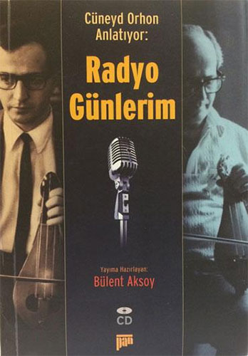 Cüneyd Orhon Anlatıyor: Radyo Günlerim