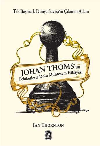 Johan Thoms’un Felaketlerle Dolu Muhteşem Hikayesi