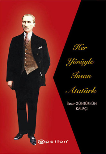 Her Yönüyle İnsan Atatürk