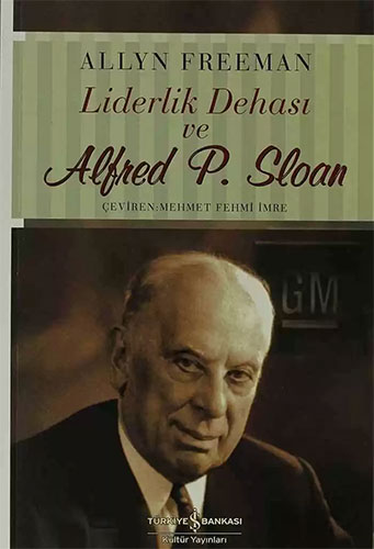 Liderlik Dehası ve Alfred P. Sloan