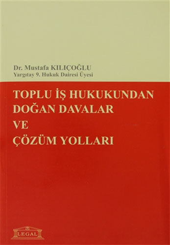 Toplu İş Hukukundan Doğan Davalar ve Çözüm Yolları