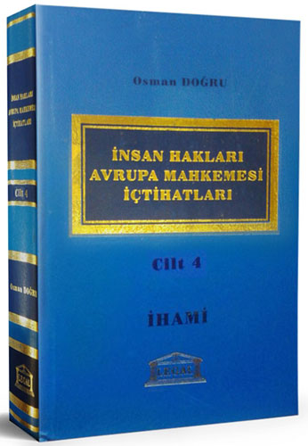 İnsan Hakları Avrupa Mahkemesi İçtihatları Cilt: 4