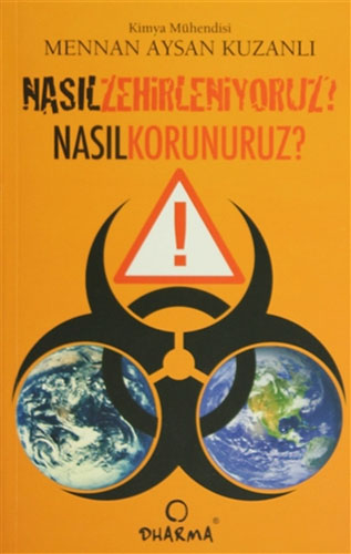 Nasıl Zehirleniyoruz? Nasıl Korunuruz?