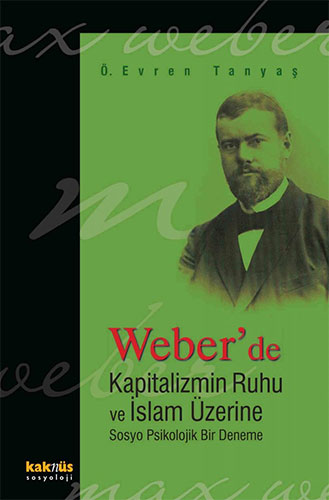 Weber’de Kapitalizmin Ruhu ve İslam Üzerine Sosyo Psikolojik Bir Deneme