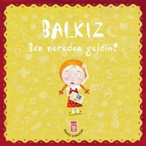 Balkız Soruyor: Ben Nereden Geldim?