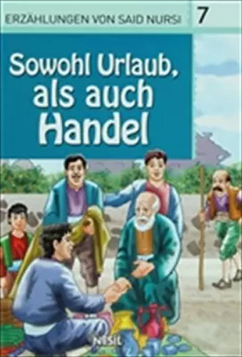 Erzahlungen von Said Nursi 7 - Sowohl Urlaub Als Auch Handel 