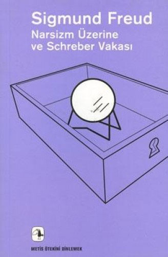 Narsizm Üzerine ve Schreber Vakası