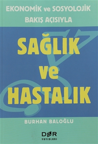 Sağlık ve Hastalık Ekonomik ve Sosyolojik Bakış Açısıyla