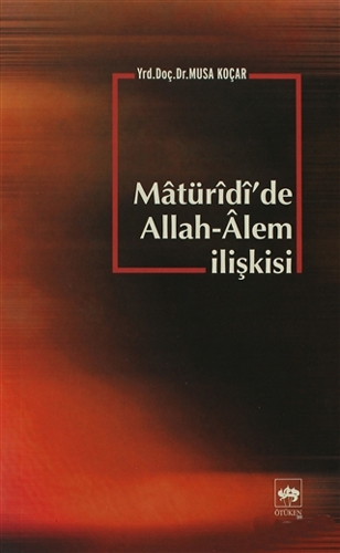 Matüridi’de Allah - Alem İlişkisi