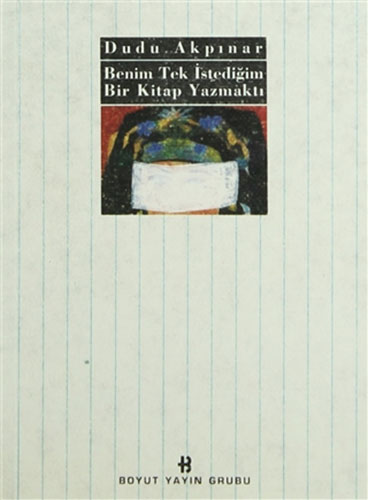 Benim Tek İstediğim Bir Kitap Yazmaktı