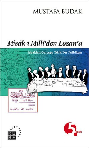 Misak-ı Milli'den Lozan'a  İdealden Gerçeğe Türk Dış Politikası