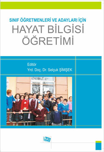 Sınıf Öğretmenleri ve Adayları İçin Hayat Bilgisi Öğretimi