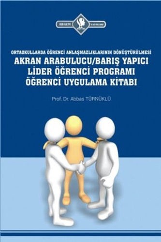 Ortaokullarda-Akran Arabulucu Barış Yapıcı Lider Öğrenci Programı Öğrenci Uygulama Kitabı