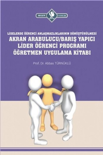 Liselerde-Akran Arabulucu Barış Yapıcı Lider Öğrenci Programı Öğretmen Uygulama Kitabı