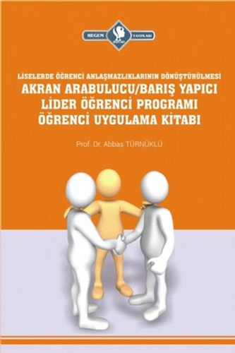 Liselerde Akran Arabulucu - Barış Yapıcı Lider Öğrenci Programı Öğrenci Uygulama Kitabı