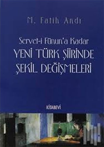 Servet-i Fünun’a Kadar Yeni Türk Şiirinde Şekil Değişmeleri
