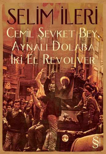 Cemil Şevket Bey, Aynalı Dolaba İki El Revolver, Selim İleri