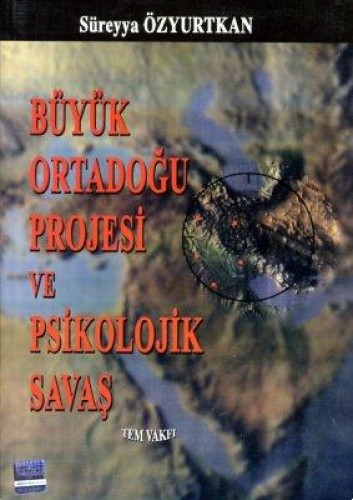 BÜYÜK ORTADOĞU PROJESİ VE PSİK.SAVAŞ