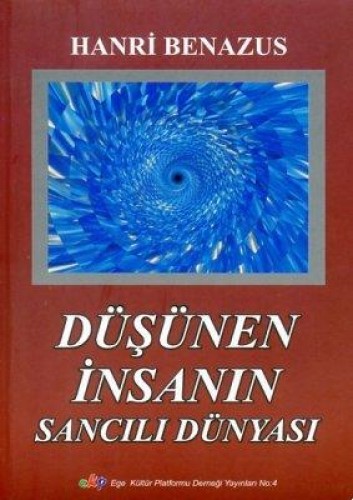 DÜŞÜNEN İNSANIN SANCILI DÜNYASI