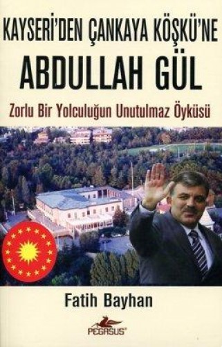 KAYSERİDEN ÇANKAYA KÖŞKÜNE ABDULLAH GÜL