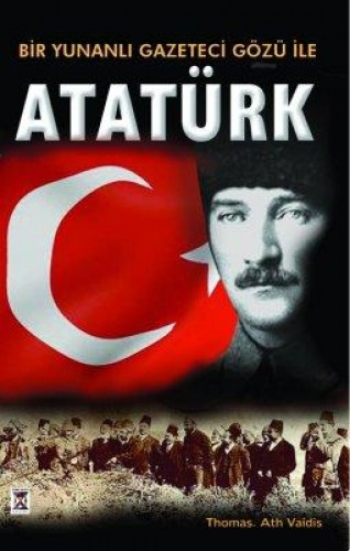 BİR YUNANLI GAZETECİ GÖZÜYLE ATATÜRK