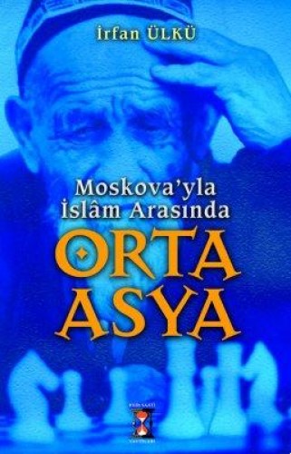 ORTA ASYA MOSKOVAYLA İSLAM ARASINDA