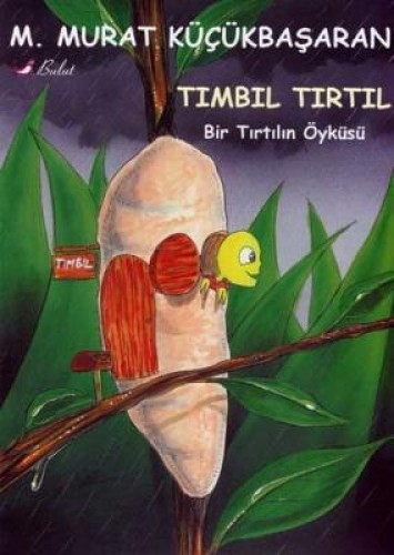 TIMBIL TIRTIL BİR TIRTILIN ÖYKÜSÜ