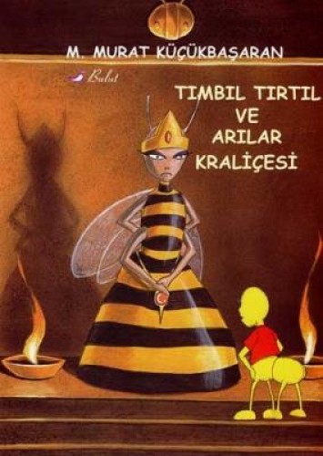 TIMBIL TIRTIL VE ARILAR KRALİÇESİ