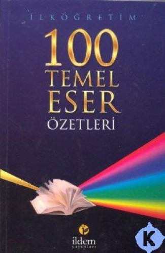 İLKÖĞRETİM 100 TEMEL ESER ÖZETLERİ